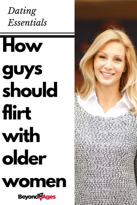 The Guide To Successfully Flirting With Older Women Dating Older Women Flirting Flirting