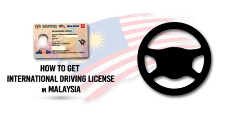 Purpose of an international driving license: How to Get an International Driving License in Malaysia