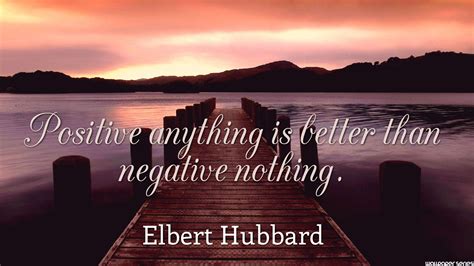 Positive Anything Is Better Than Negative Nothing Quotes