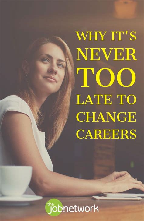 7 Reasons Why Its Never Too Late To Change Your Career Career