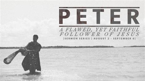 “peter A Flawed Yet Faithful Follower Of Jesus” Sermon Series