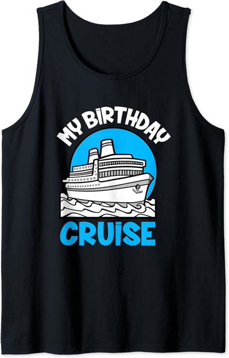 My Birthday Cruise Boat Ship Cruising T Tank Top Clothing Shoes And Jewelry