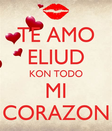 Te Amo Eliud Kon Todo Mi Corazon Poster Amor Keep Calm