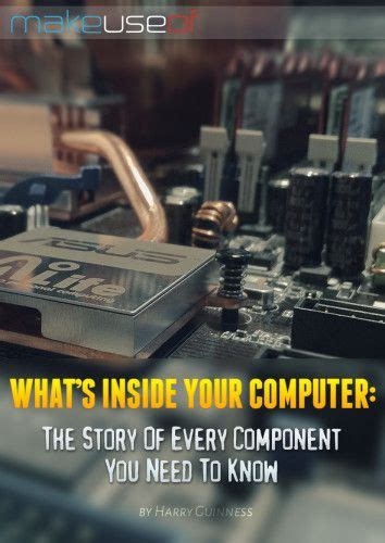 Whats Inside Your Computer The Story Of Every Component You Need To