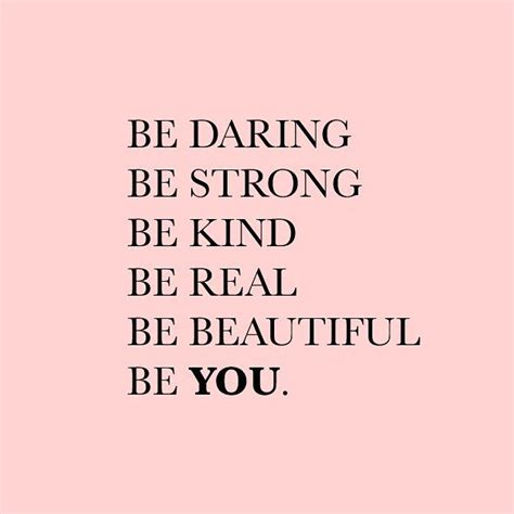 Be Daring Be Strong Be Kind Be Real Be Beautiful Be You Just Be