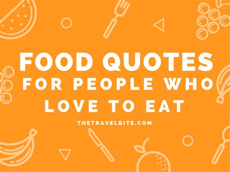 30 Food Quotes For People Who Love To Eat The Travel Bite