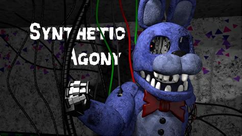 Sfm Fnaf Synthetic Agony Youtube