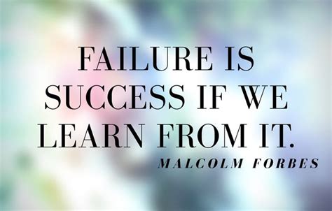 Failure Is Success If We Learn From It Malcolm Forbes