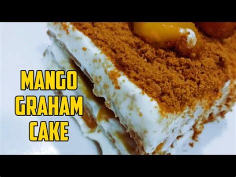 Mango Graham Cake Recipe Refrigerated Cake Youtube