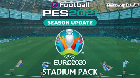 Pes 2021 Full Stadium Pack Euro 2020 Youtube