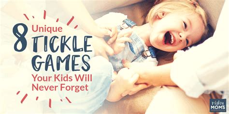 8 Unique Tickle Games Your Kids Will Never Forget Mightymomsclub