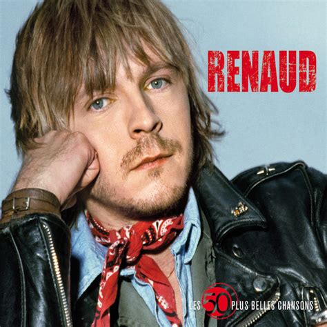Born 11 may 1952), is a popular french singer, songwriter and actor. Album Les 50 plus belles chansons, Renaud | Qobuz: download and streaming in high quality