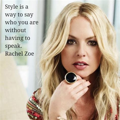 Style Is A Way To Say Who You Are Without Having To Speak ~ Rachel Zoe