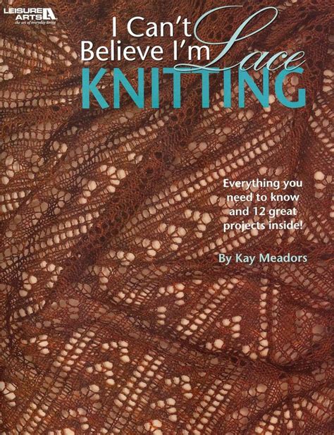 Buy I Cant Believe Im Lace Knitting By Kay Meadors With Free Delivery
