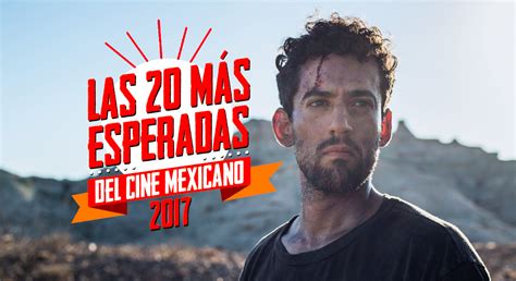 20 Películas Mexicanas Imperdibles De 2017 Cine Premiere