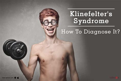 Klinefelters Syndrome How To Diagnose It By Dr Ravindra B Kute Lybrate