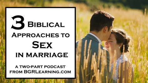 Three Biblical Approaches To Sex In Marriage Biblical Gender Roles