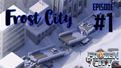 Frozen City Frost City Gameplay Walk Through Episode 1 Youtube