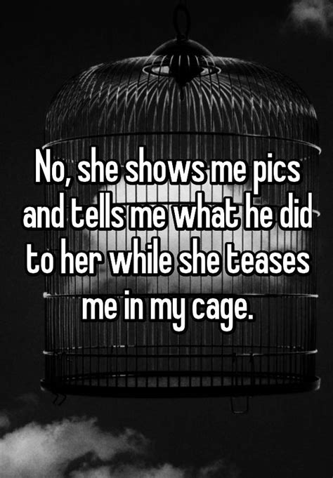 No She Shows Me Pics And Tells Me What He Did To Her While She Teases Me In My Cage