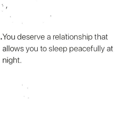 You Deserve A Relationship That Allows You To Sleep Peacefully At Night