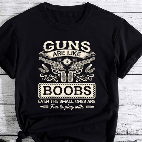 guns are like boobs even the small ones funny pc buy t shirt designs