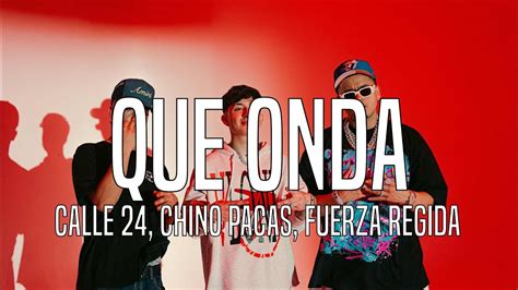 Calle 24 Chino Pacas Fuerza Regida Que Onda Letras Lyrics Youtube