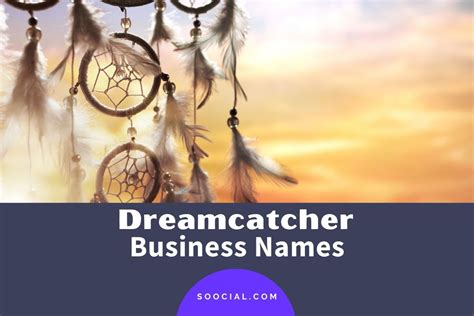 327 Dreamcatcher Business Name Ideas To Catch Your Dreams Soocial