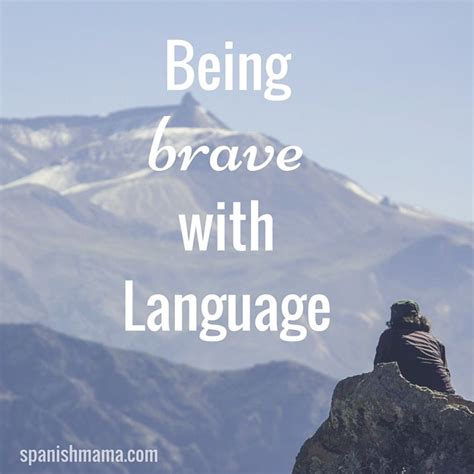 Being Brave With Language How To Speak Spanish Teaching Skills Language