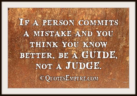If A Person Commits A Mistake And You Think You Know Better Be A Guide