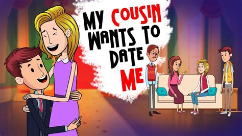 My Cousin Wants To Date Me Youtube