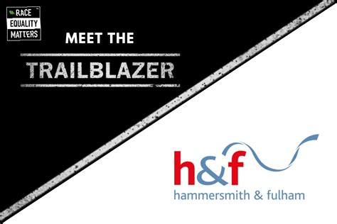 Meet The Trailblazer Hammersmith And Fulham Council