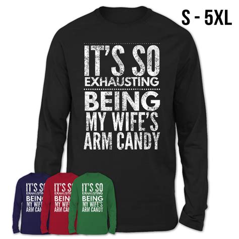 Mens Its So Exhausting Being My Wifes Arm Candy T Shirt Teezou Store