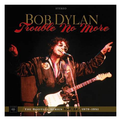 Bob Dylan ” Trouble No More ” The Bootleg Series Vol 13 1979 1981