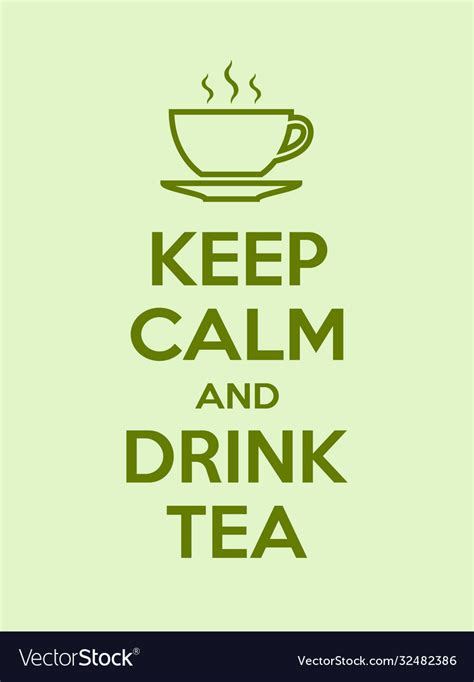 Keep Calm And Drink Tea Motivational Quote Poster Vector Image