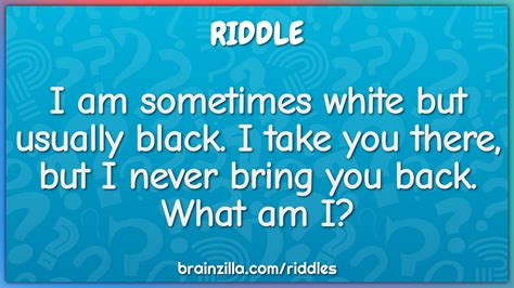 I Am Sometimes White But Usually Black I Take You There But I Never