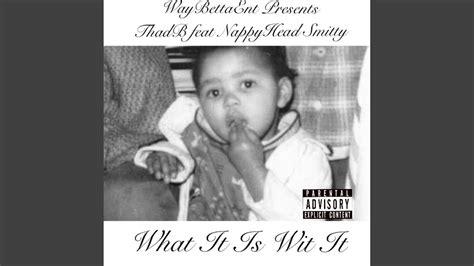 What It Is Wit It Feat Nappy Head Smitty Youtube
