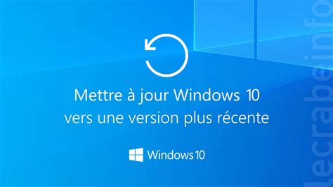 Mettre à Jour Windows 10 Vers Une Version Plus Récente Le Crabe Info