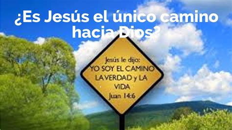 ¿es Jesús El único Camino Hacia Dios