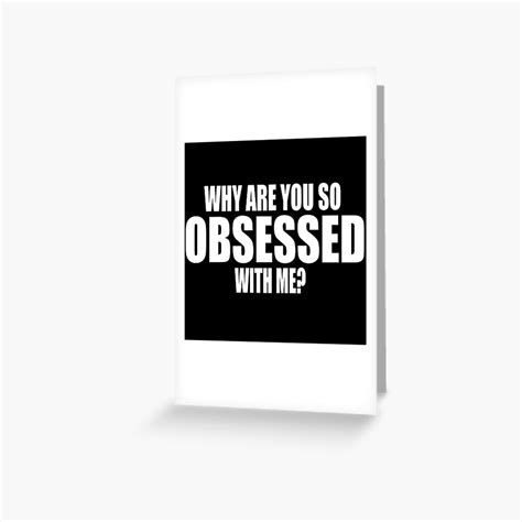 Why Are You So Obsessed With Me Mean Girls Quote Greeting Card For