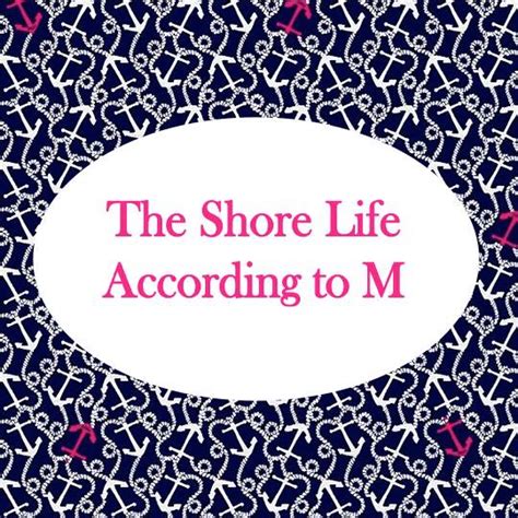 The Shore Life According To M