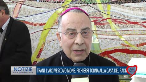 Trani Larcivescovo Monsignor Pichierri Torna Alla Casa Del Padre