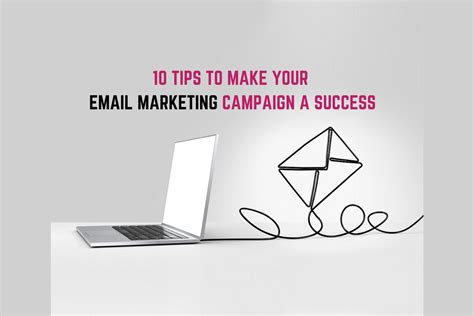 10 Tips To Make Your Email Marketing Campaign A Success Kloudportal
