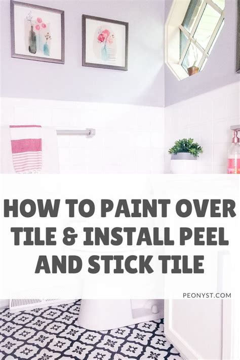 Painting Over Tile Tutorial And How To Install Peel And Stick Tile