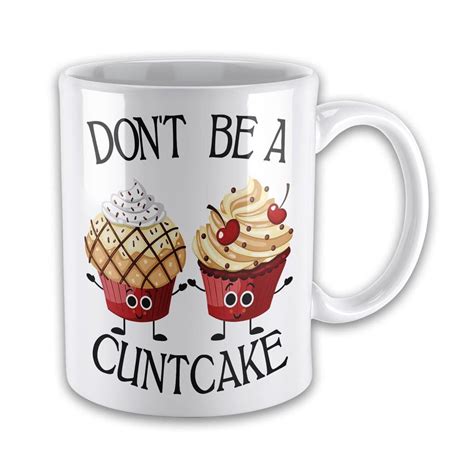 Don T Be A Cuntcake Funny Rude Cupcake Novelty T Mug