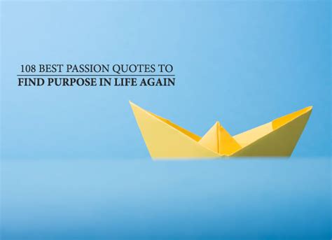 108 Best Passion Quotes To Find Purpose In Life Again Great Big Minds