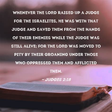 judges 2 18 whenever the lord raised up a judge for the israelites he was with that judge and