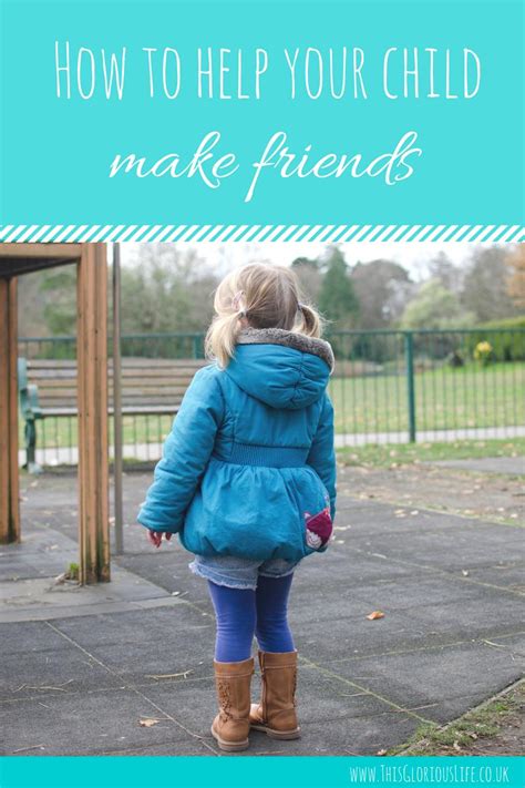 How To Help Your Child Make Friends This Glorious Life