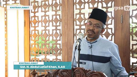 Khutbah Jumat Masjid Al Raudhah Ust H Abdul Latief Khan Sag 08