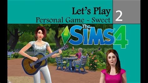 Lets Play The Sims 4 Sweet My Personal Game Ep2 Youtube