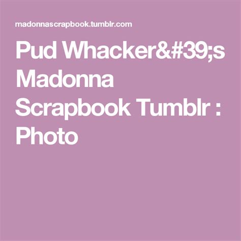 pud whacker s madonna scrapbook tumblr photo scrapbook madonna photo
